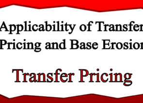 Applicability of Transfer Pricing and Base Erosion