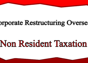 Corporate restructuring overseas – Non Resident Taxation