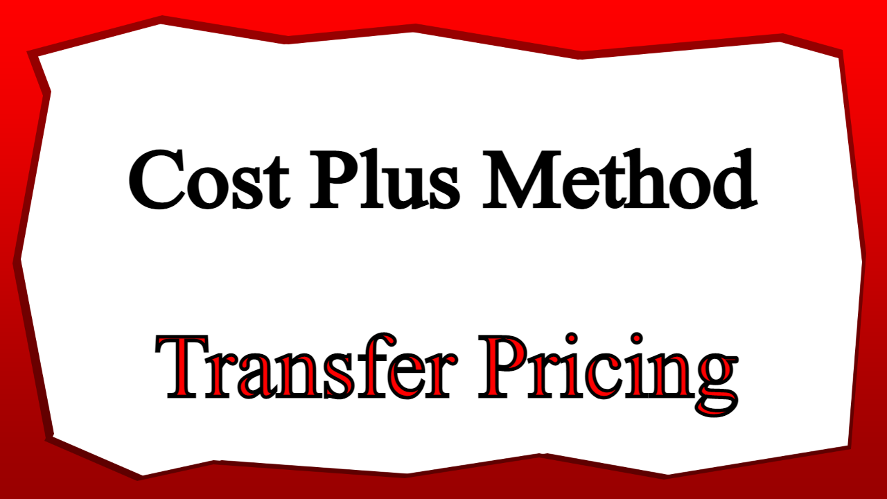 Cost Plus Method Transfer Pricing