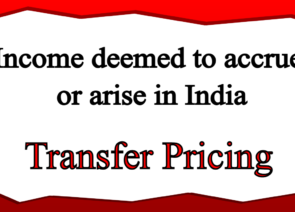 Income deemed to accrue or arise in India – Transfer Pricing – International Taxation Case Study