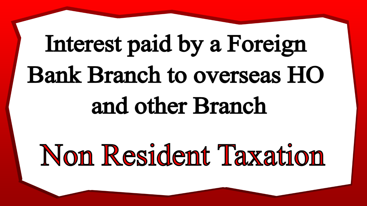 Interest paid by a Foreign Bank Branch to overseas HO and other Branch