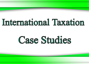 International Taxation Case Studies