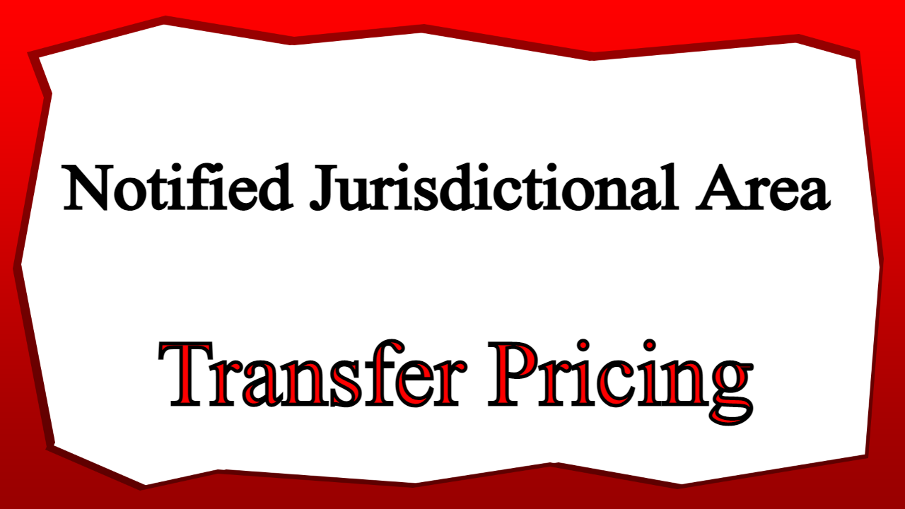 Notified Jurisdictional Area Transfer Pricing