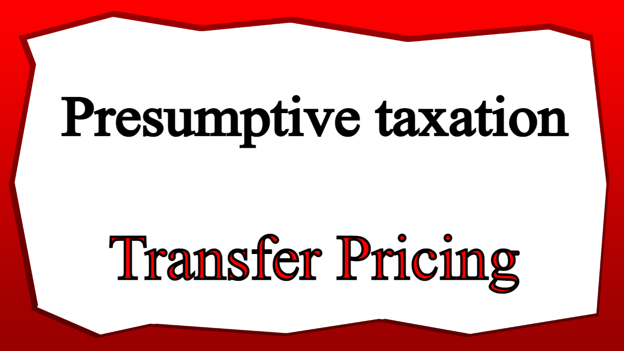 Presumptive taxation Transfer Pricing