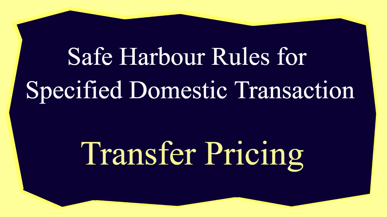 Safe Harbour Rules for Specified Domestic Transaction
