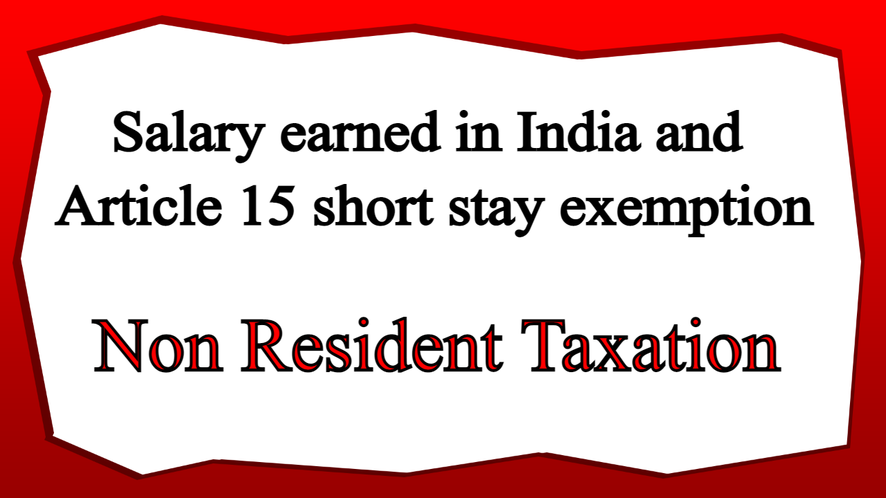 Salary earned in India and Article 15 short stay exemption