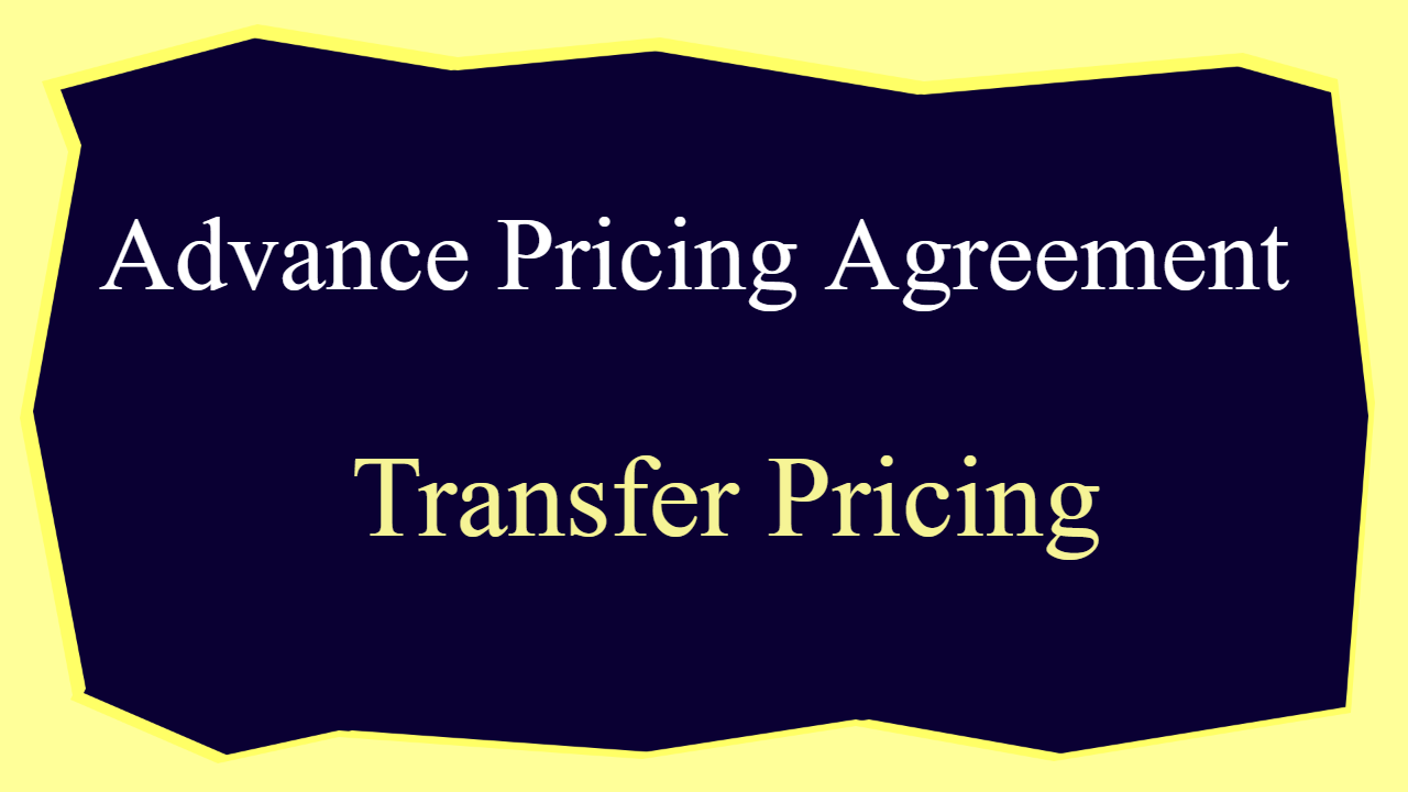 Advance Pricing Agreement Transfer Pricing
