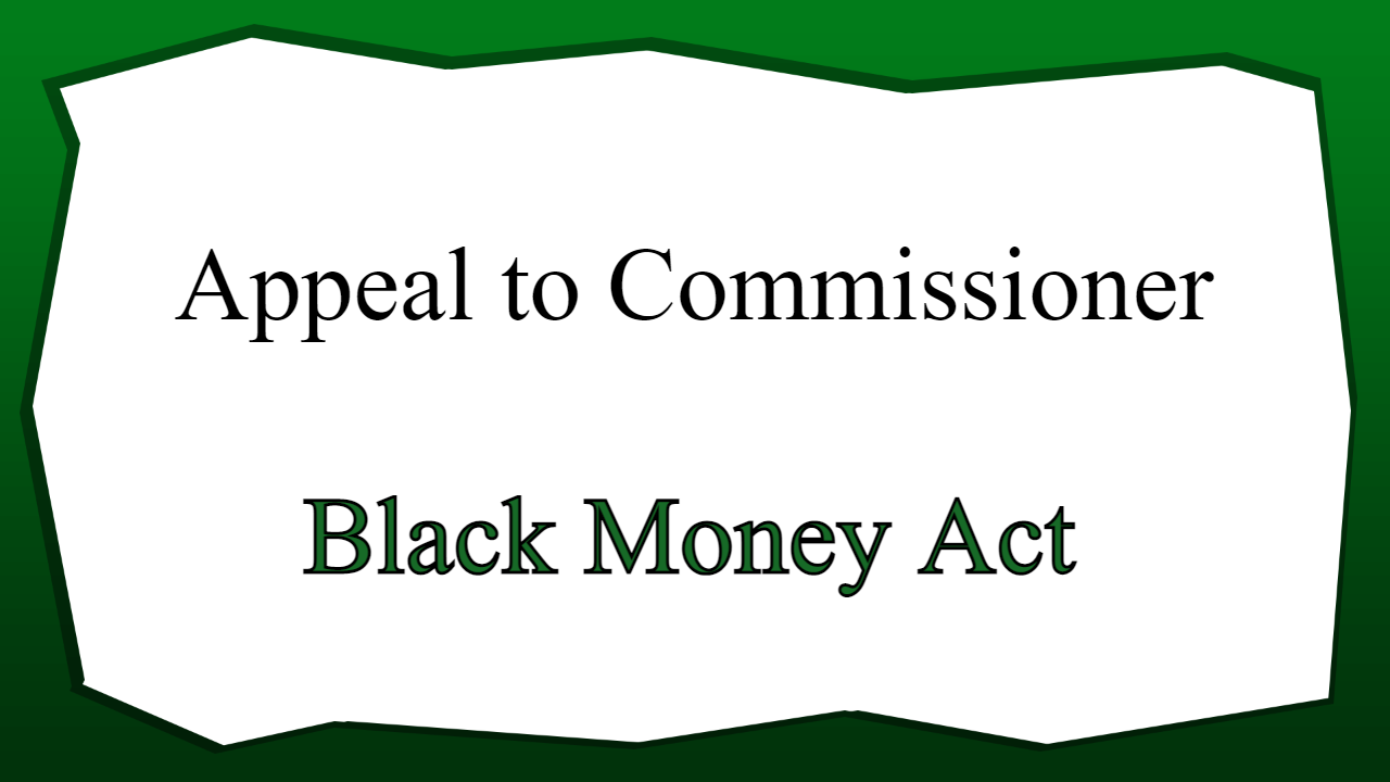 Appeal to Commissioner - Black Money Act