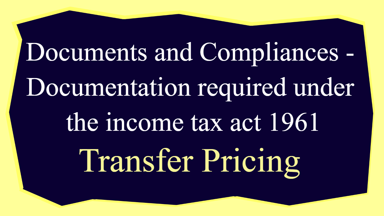 Documents and Compliances - Documentation required under the income tax act 1961