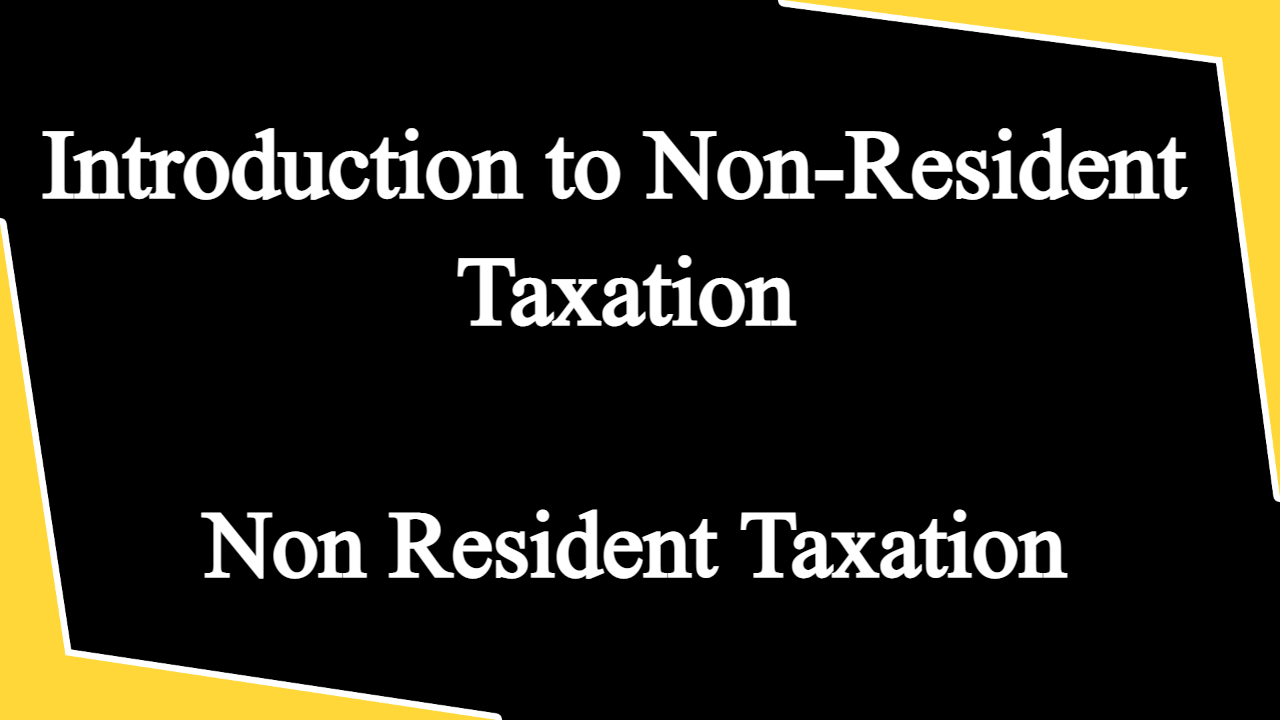 Introduction to Non-Resident Taxation