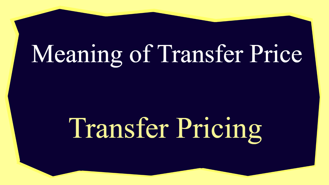 Meaning of Transfer Price
