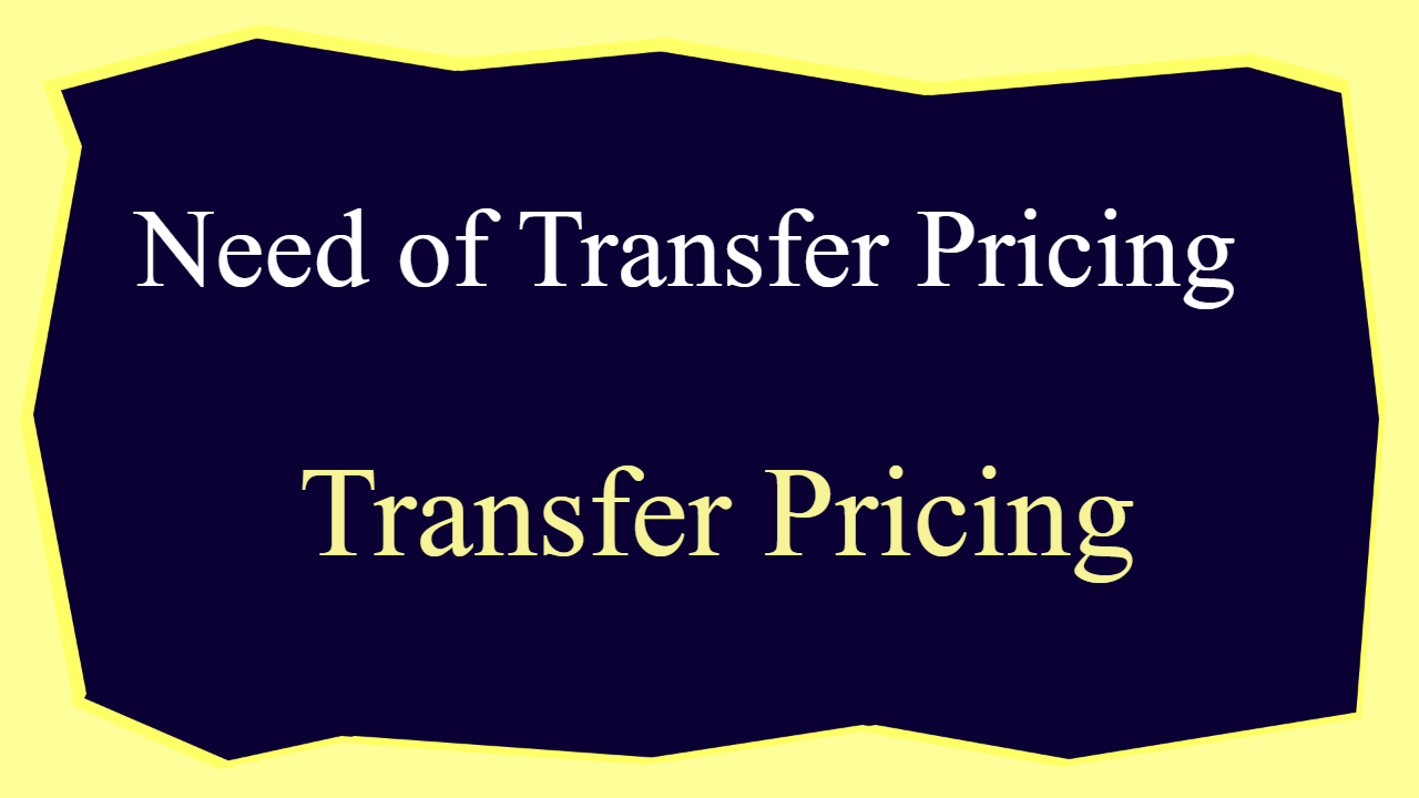 Need of Transfer Pricing