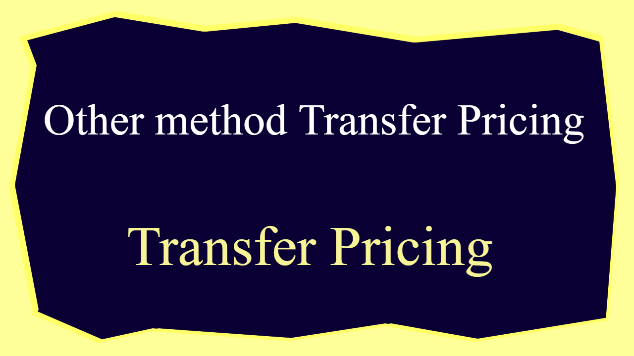 Other method Transfer Pricing