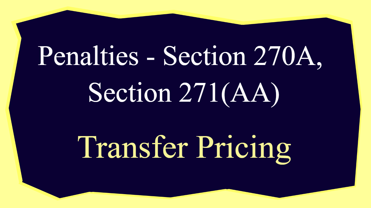 Penalties - Section 270A, Section 271(AA)