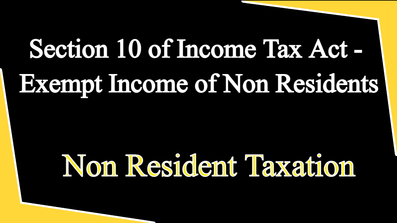 Section 10 of Income Tax Act - Exempt Income of Non Residents