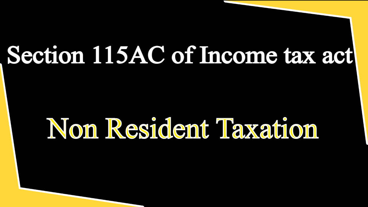 Section 115AC of Income tax act