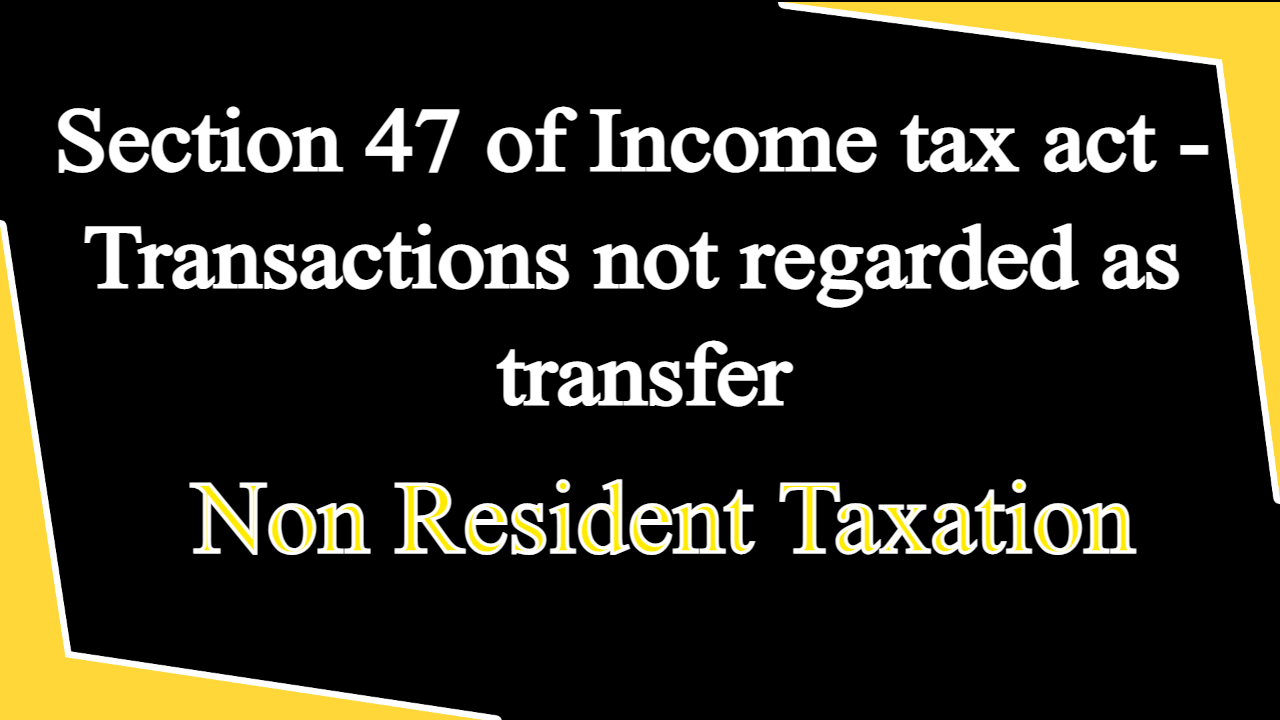 Section 47 of Income tax act 1961