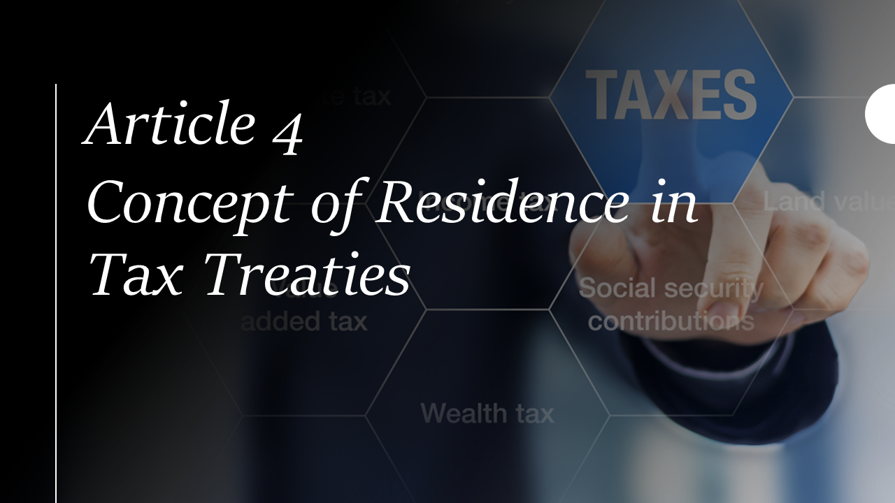 Article 4 - Concept of Residence in Tax Treaties