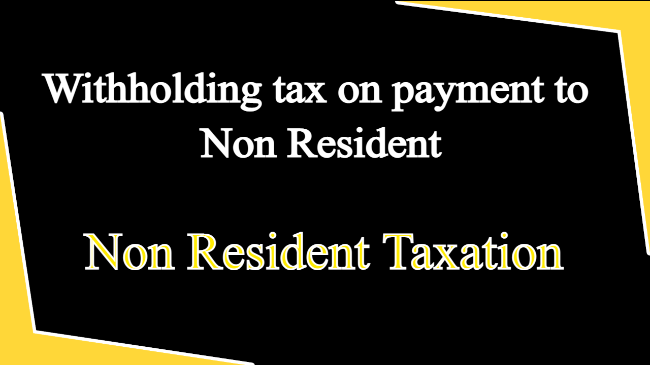 Withholding tax on payment to Non Resident