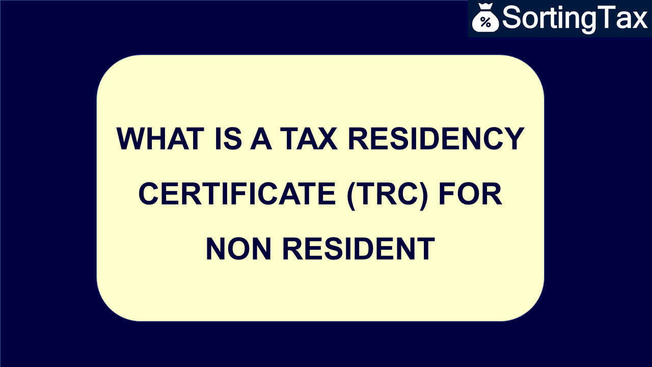 What is a Tax Residency Certificate (TRC) for Non Resident Sorting Tax