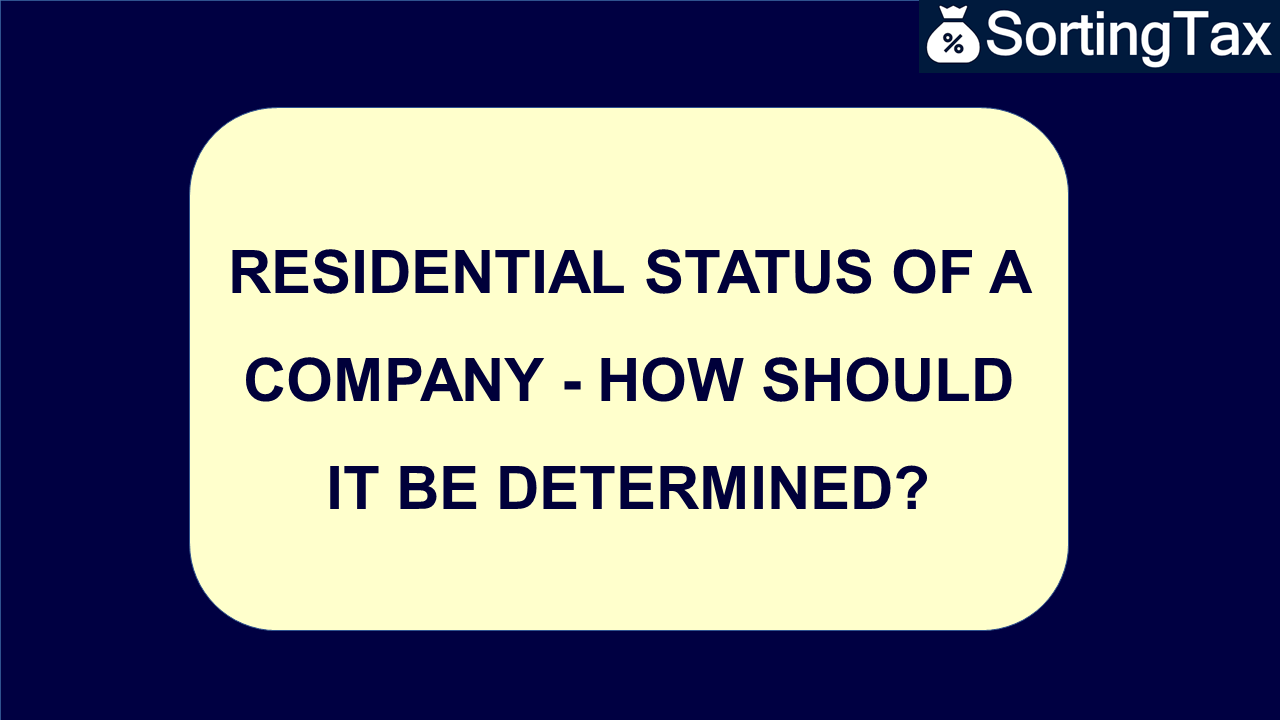 Residential status of a company -How should it be determined