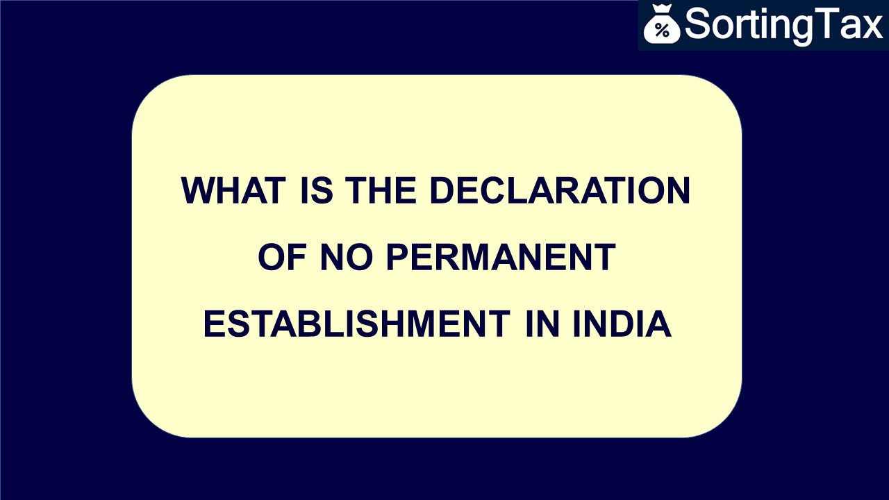 What is the declaration of No Permanent Establishment in India