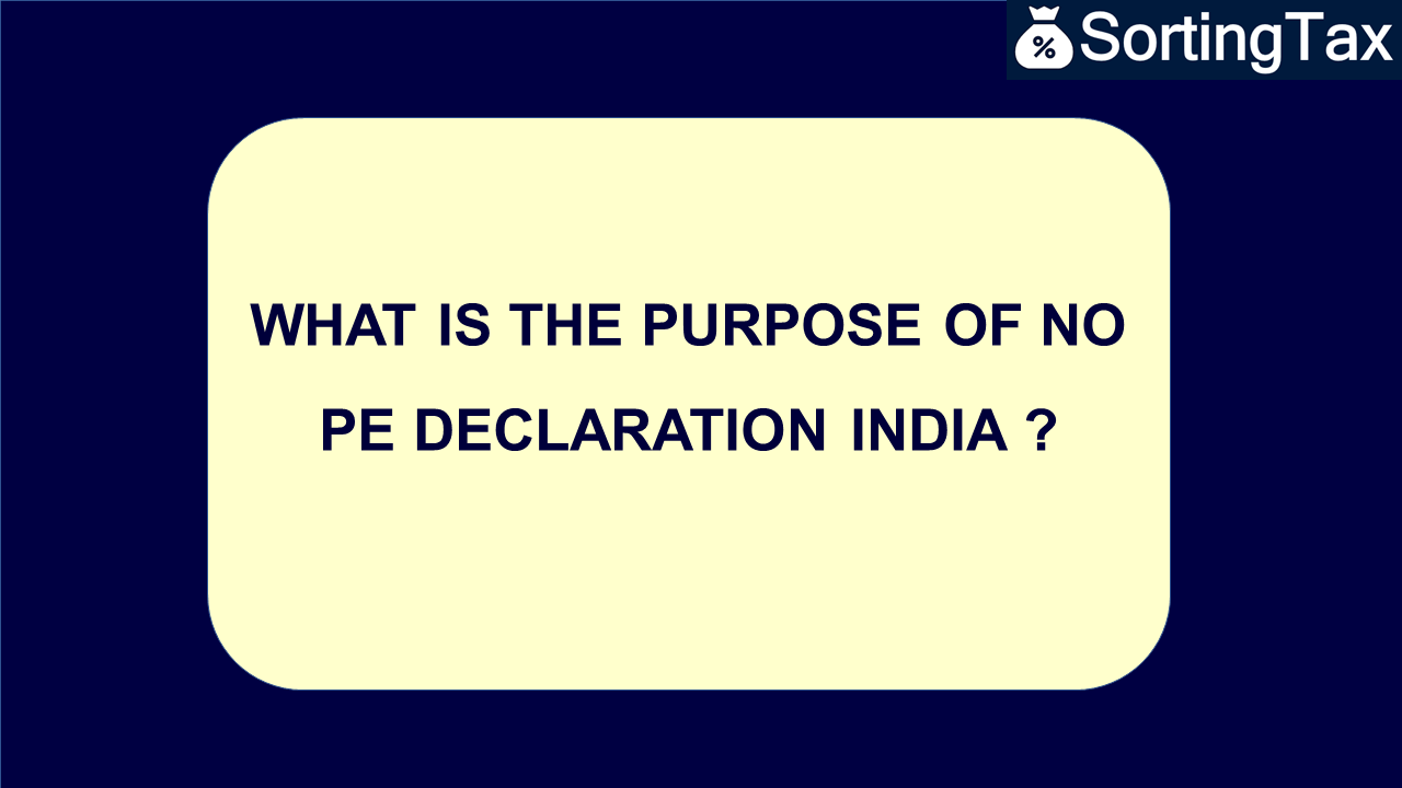 What is the purpose of No PE Declaration India