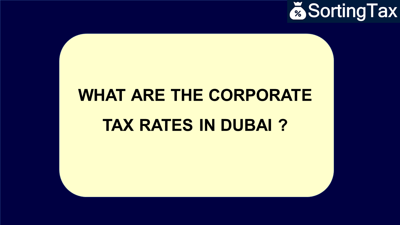 What are the corporate tax rates in Dubai