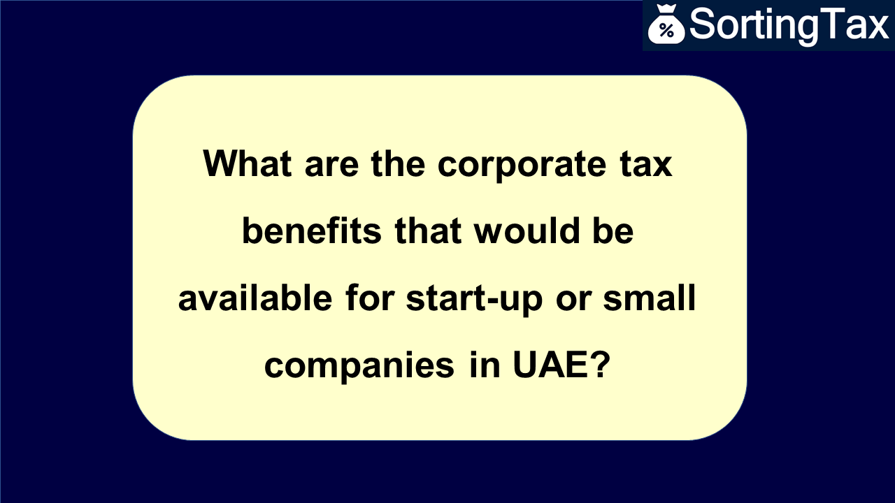 What are the corporate tax benefits that would be available for start-up or small companies in UAE