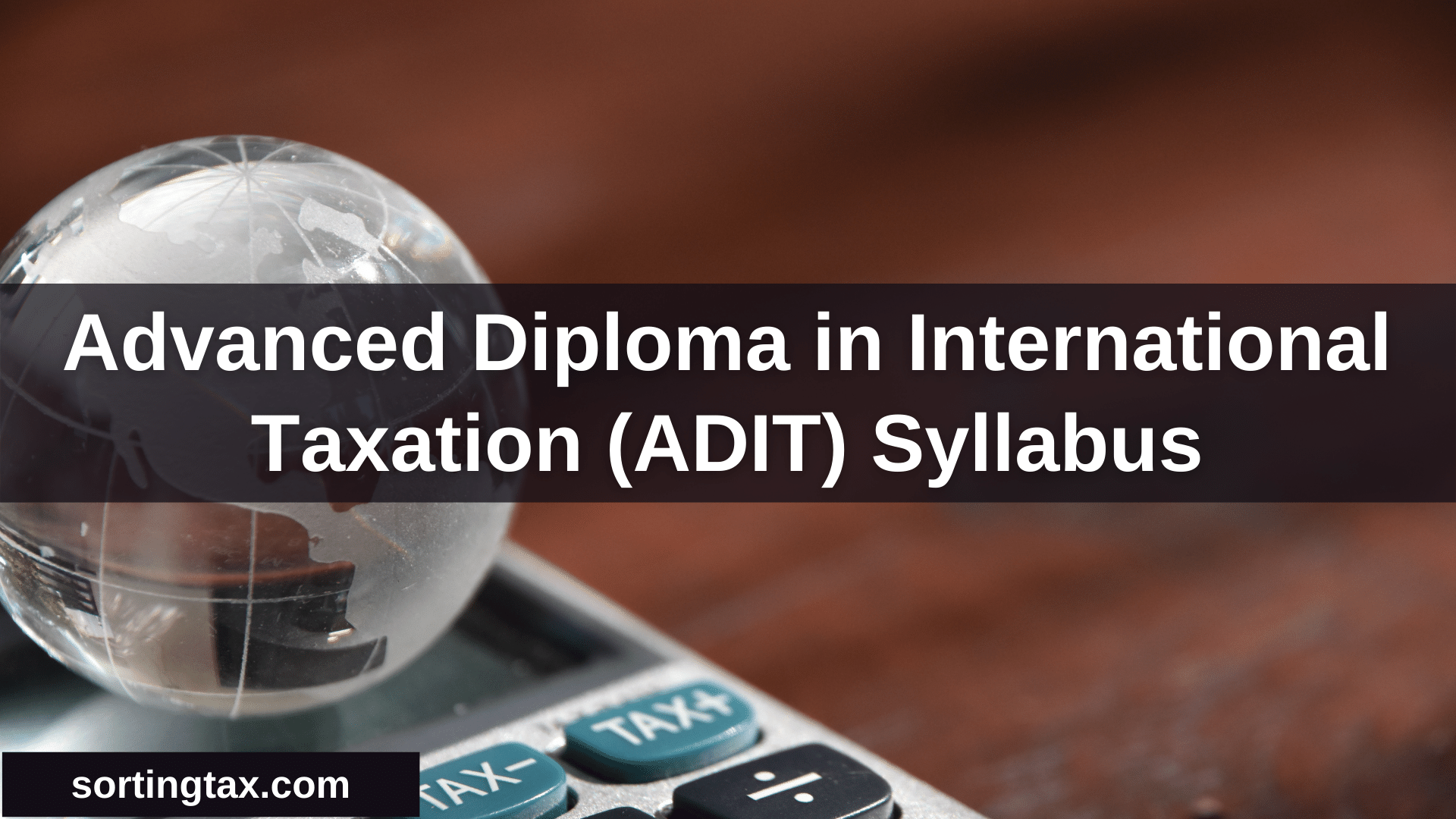Advanced Diploma In International Taxation ADIT Syllabus 