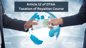 Article 12 of DTAA – Taxation of Royalties Course