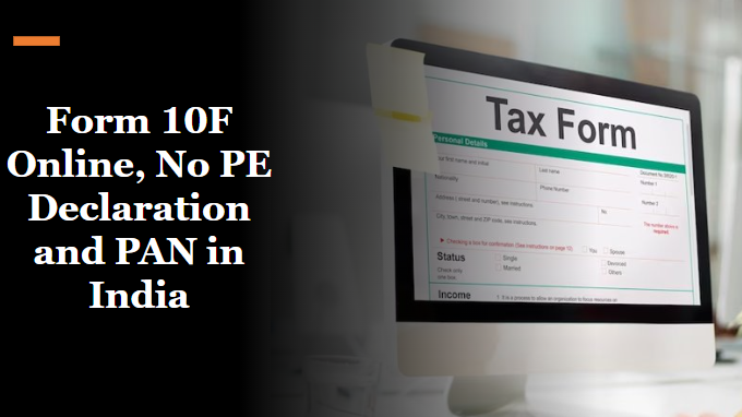 Form 10F online, no PE Declaration and PAN