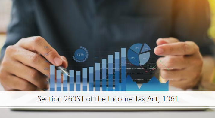 Section 269ST of the Income Tax Act, 1961