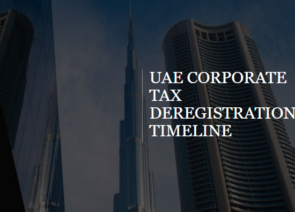 UAE Corporate Tax Update: Deregistration Timeline