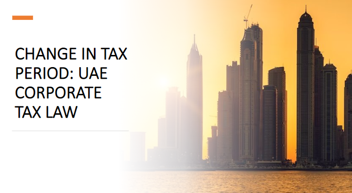 Change in Tax Period - UAE CT Law