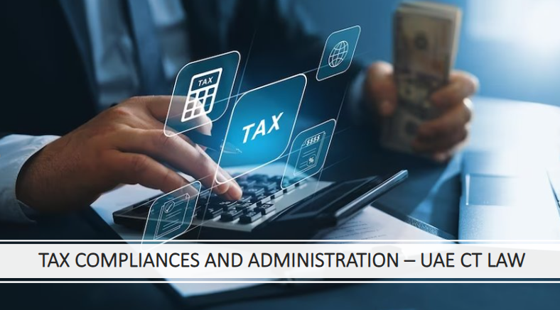 Tax Compliances and Administration under UAE CT Law