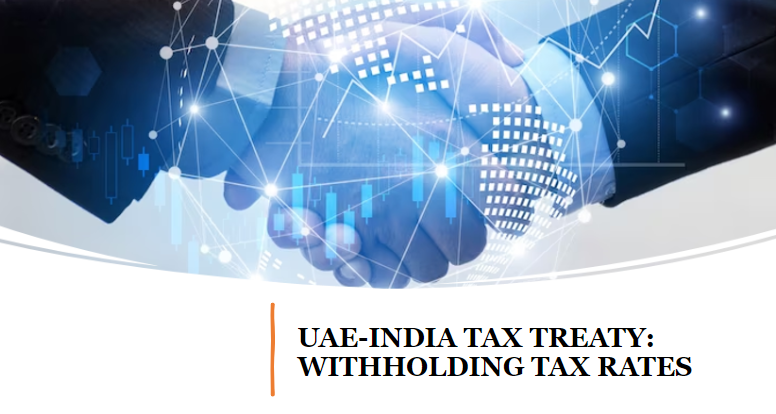 UAE India Tax Treaty: Withholding Tax Rates